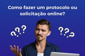 COMO FAZER UM PROTOCOLO OU SOLICITAÇAO ONLINE? 