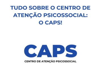 CAPS: CENTRO DE ATENÇÃO PSICOSSOCIAL