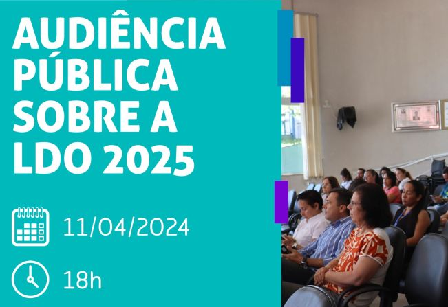 AUDIÊNCIA PÚBLICA DA LDO 2025