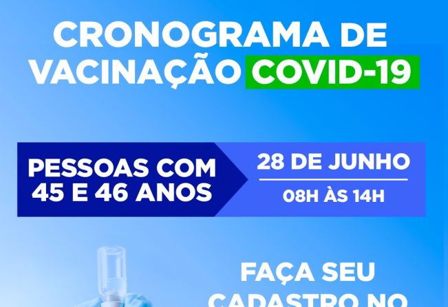 CRONOGRAMA DE VACINAÇÃO CONTRA A COVID PARA PESSOAS DE 45 E 46 ANOS