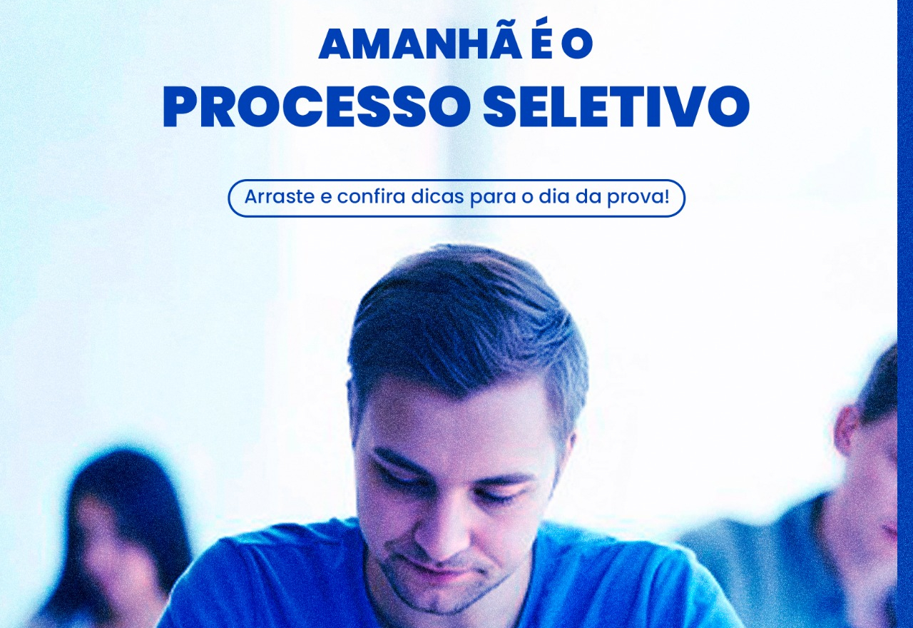 AMANHÃ É O PROCESSO SELETIVO!