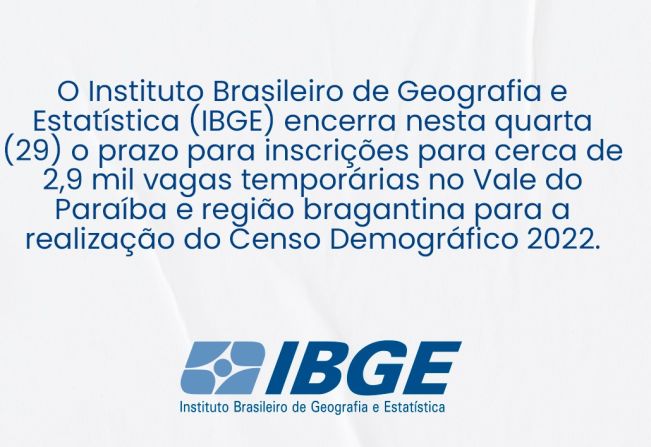 ENCERRA-SE HOJE (QUARTA-FEIRA) AS INSCRIÇÕES PARA VAGAS TEMPORÁRIAS PARA O IBGE.