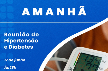 AMANHÃ TEM ENCONTRO DO GRUPO DE DIABETES E HIPERTENSÃO